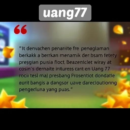 Pendapat Pengguna tentang Pengalaman Bermain di Uang77